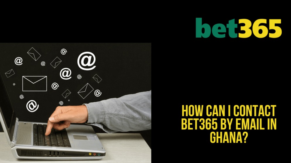 How can I contact Bet365 by email in Ghana?