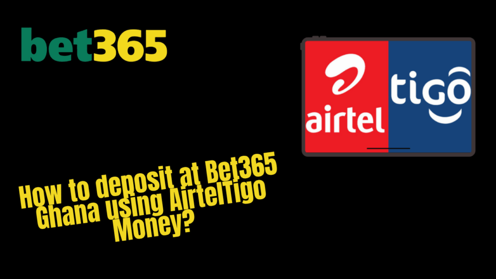 How to deposit at Bet365 Ghana using AirtelTigo Money?