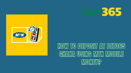 How to deposit at Bet365 Ghana using MTN Mobile Money?