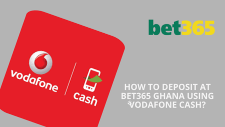 How to deposit at Bet365 Ghana using Vodafone Cash?