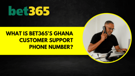 What is Bet365’s Ghana customer support phone number?