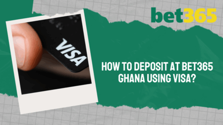 How to deposit at Bet365 Ghana using Visa?