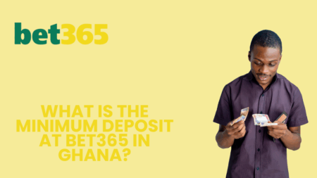 What is the minimum deposit at Bet365 in Ghana?