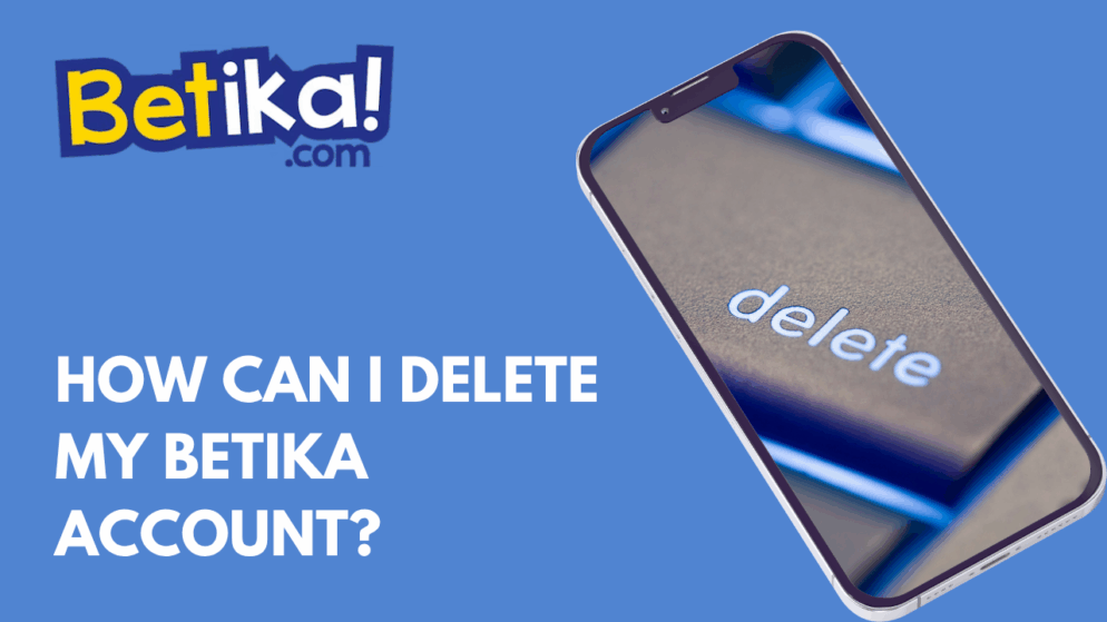 How can I delete my Betika account?