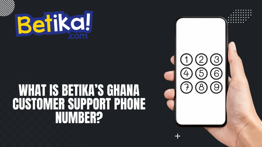 What is Betika’s Ghana customer support phone number?