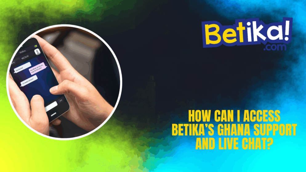 How can I access Betika’s Ghana support and live chat?
