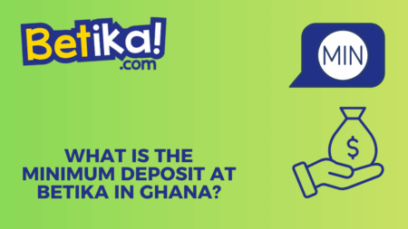 What is the minimum deposit at Betika in Ghana?