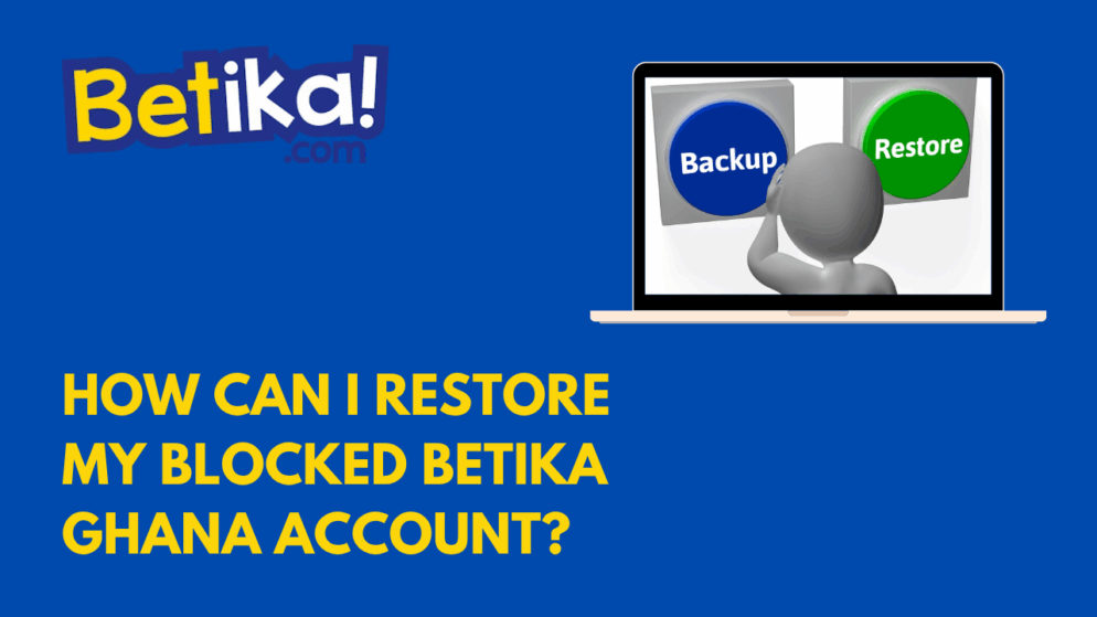 How can I restore my blocked Betika Ghana account?