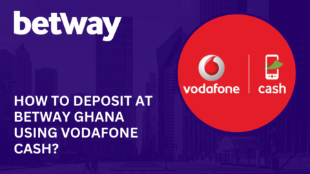 How to deposit at Betway Ghana using Vodafone Cash?