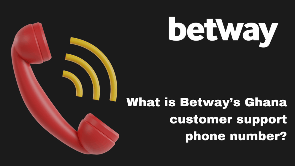 What is Betway’s Ghana customer support phone number?
