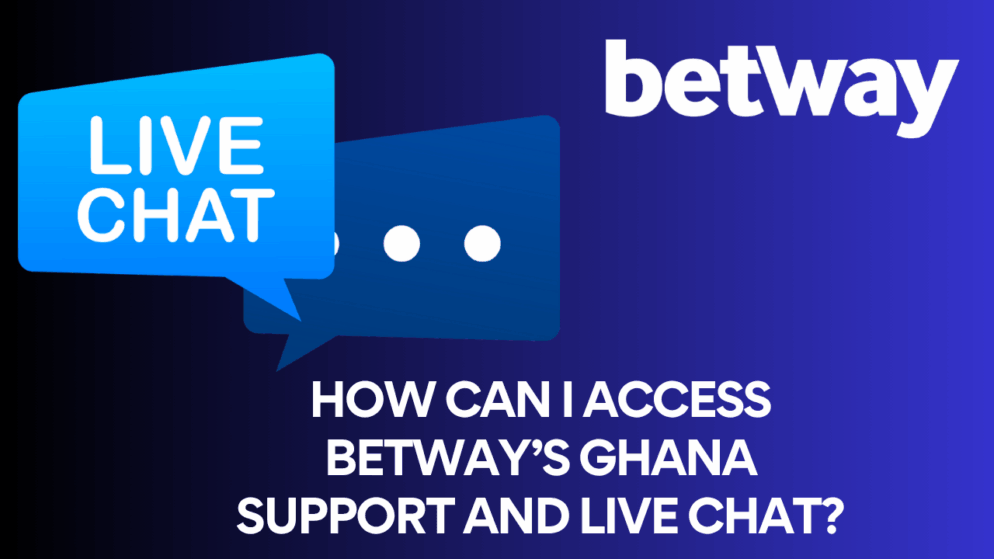 How can I access Betway’s Ghana support and live chat?