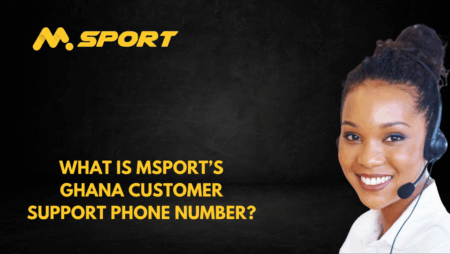 What is MSport’s Ghana customer support phone number?