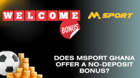 Does MSport Ghana offer a no-deposit bonus?