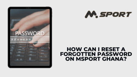 How can I reset a forgotten password on MSport Ghana?