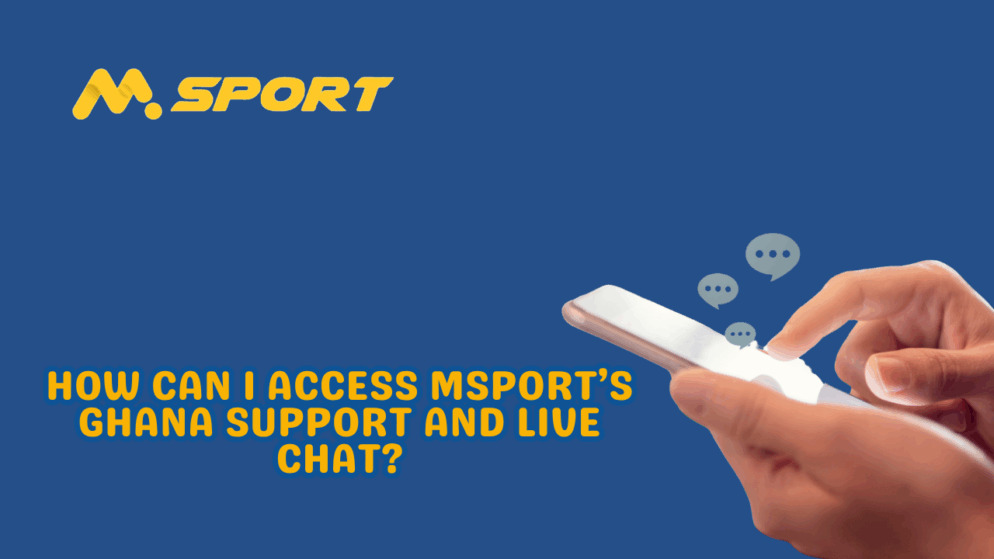 How can I access MSport’s Ghana support and live chat?