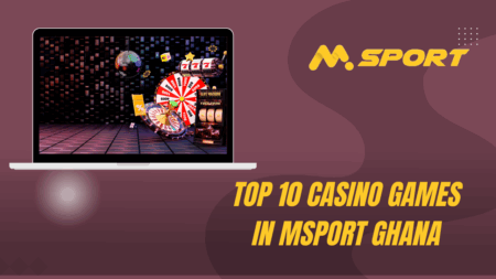 Top 10 casino games in MSport Ghana
