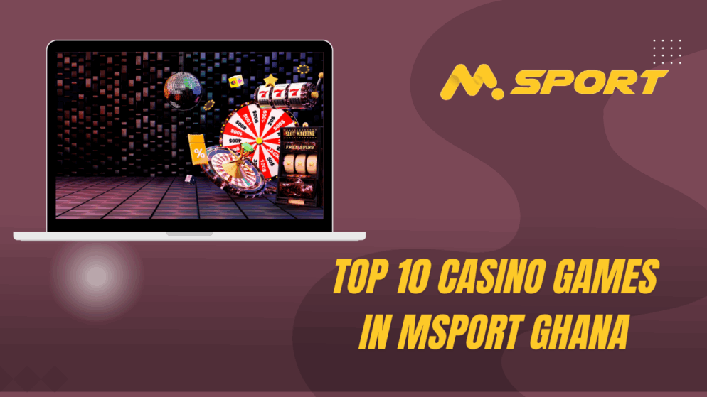 Top 10 casino games in MSport Ghana